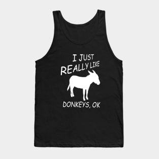 I Just Really Like Donkeys, Ok Tank Top